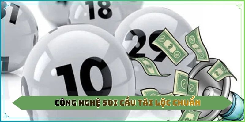 Công nghệ soi cầu tài lộc chuẩn