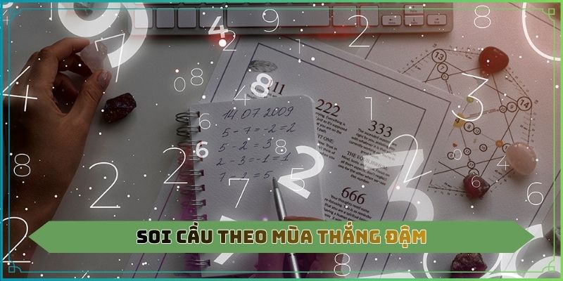 Soi cầu theo mùa thắng đậm